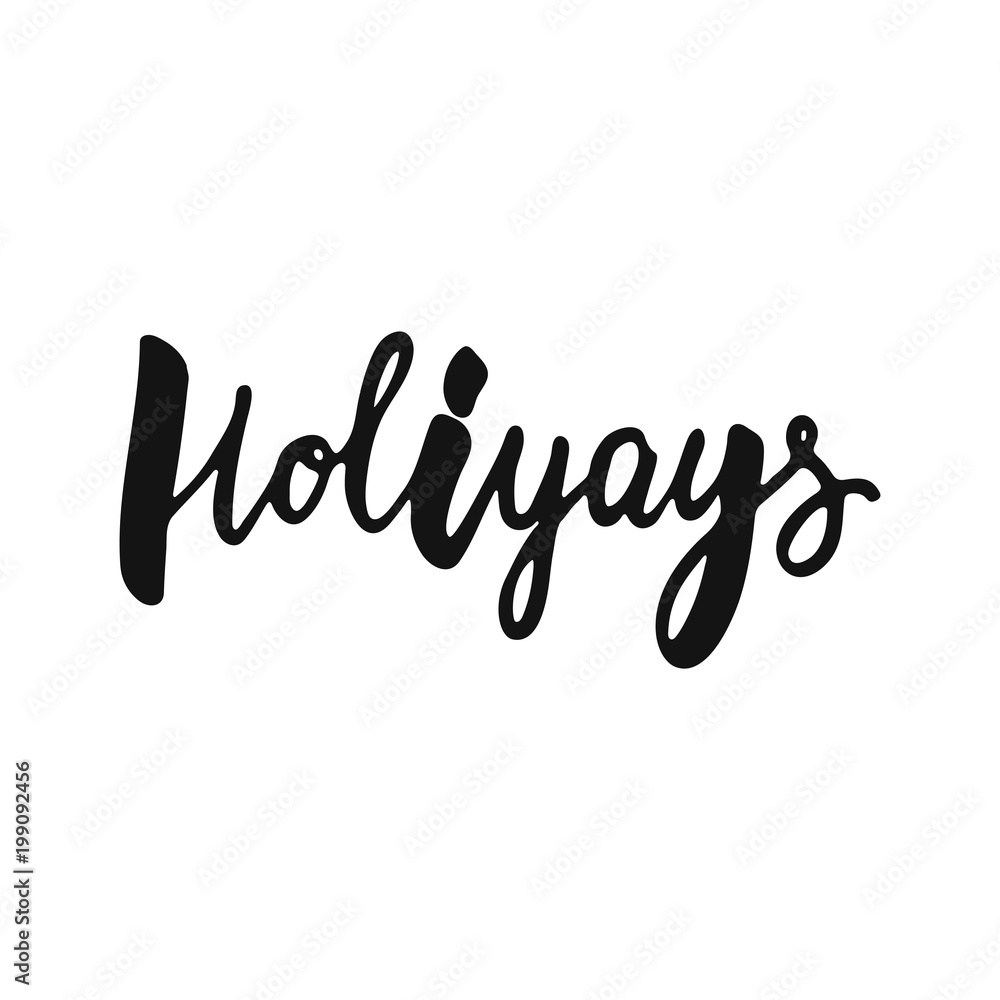 Holiyays - hand drawn lettering phrase isolated on the white background. Fun brush ink vector illustration for banners, greeting card, poster design. Holiyays - hand drawn lettering phrase isolated on the white background. Fun brush ink vector illustration for banners, greeting card, poster design.