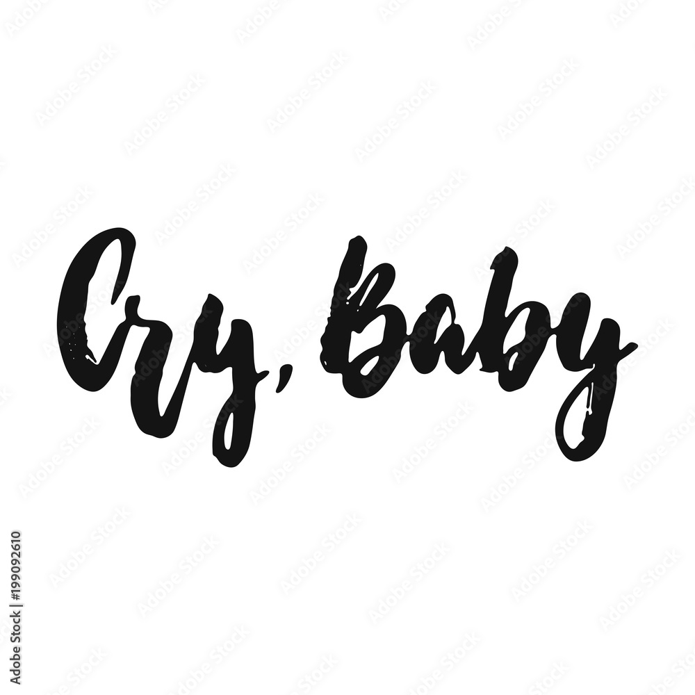 Cry, Baby - hand drawn lettering phrase isolated on the white background. Fun brush ink vector illustration for banners, greeting card, poster design. Cry, Baby - hand drawn lettering phrase isolated on the white background. Fun brush ink vector illustration for banners, greeting card, poster design.