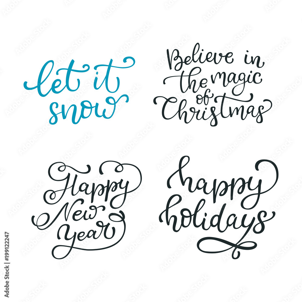 Set of hand drawn vector quotes. Let it snow. Believe in the magic of Christmas. Happy new year. Happy holidays.  Isolated calligraphy on white backgrounds.