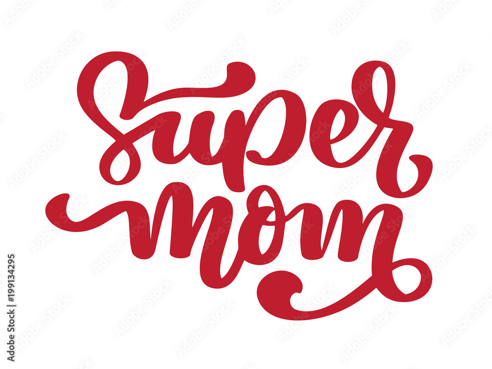 Super mom. Handwritten lettering text for greeting card for happy mothers day. Quote isolated on white vector vintage illustration
