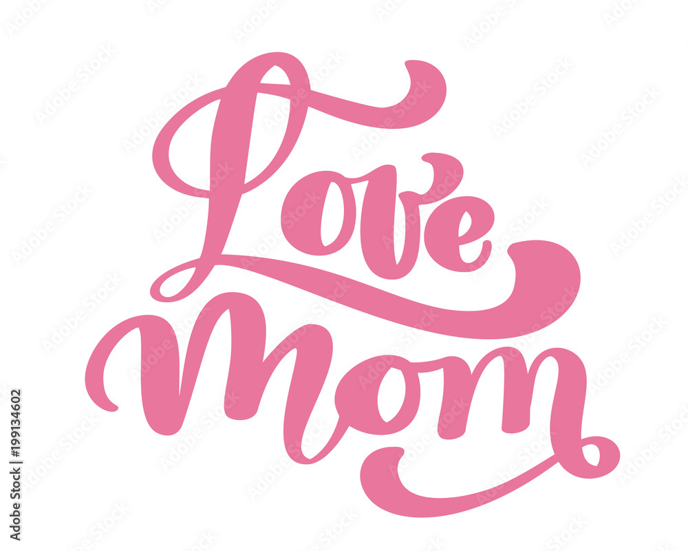 Love mom. Handwritten lettering text for greeting card for happy mother's day. Isolated on white vector vintage illustration