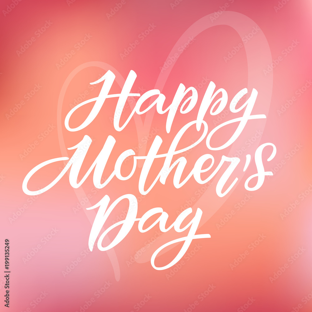 Happy Mother's Day card. Lettering with heart in background. Vector, eps 10.