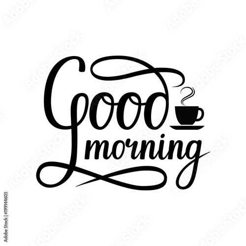 Handwritten lettering Good morning and a cup of coffee, vector illustration