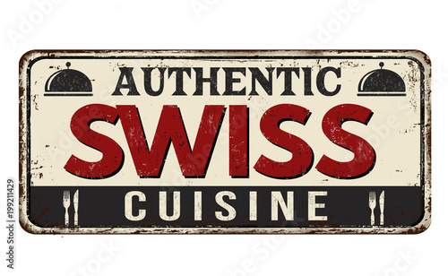 Authentic swiss cuisine vintage rusty metal sign