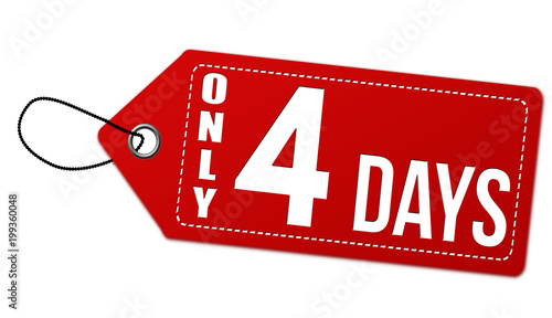 Only 4 days label or price tag