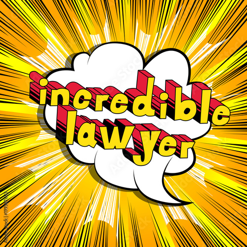 Incredible Lawyer - Comic book style phrase on abstract background.