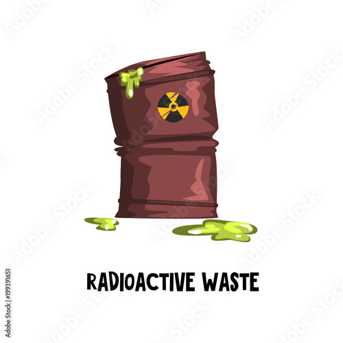 Dangerous radioactive waste. Rusty barrel with green toxic liquid. Environmental protection theme. Flat vector for poster or infographic