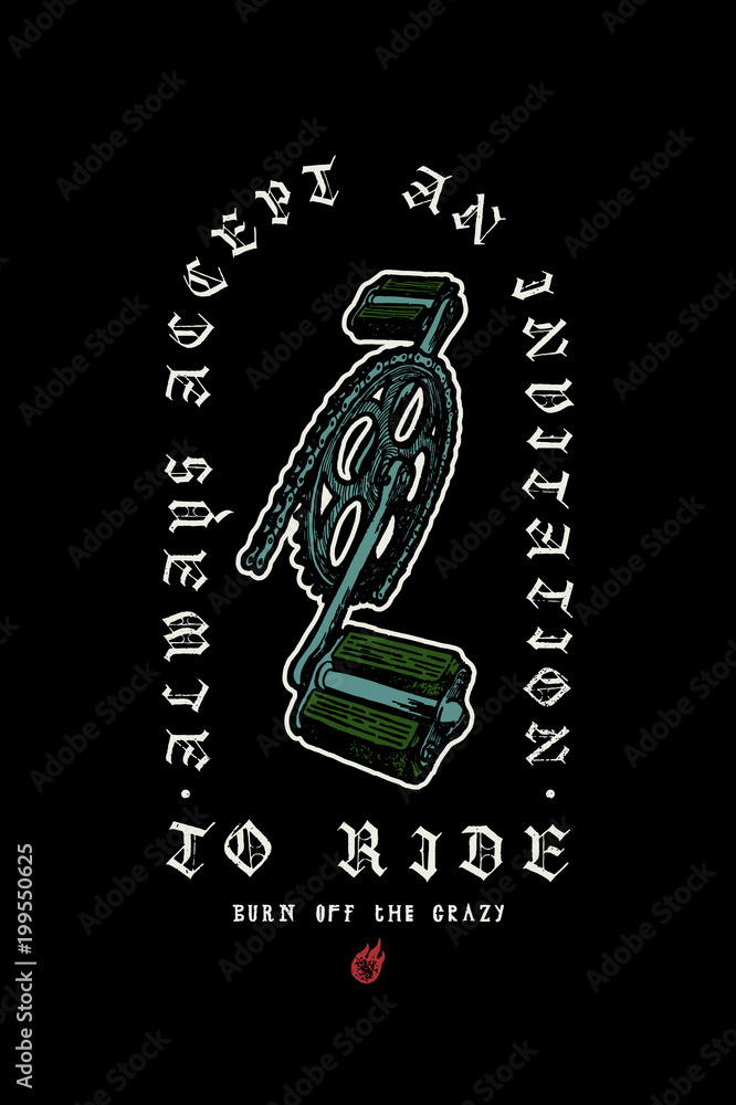 Obraz premium Always accept an invitation to ride - bicycle pedals vintage typography print