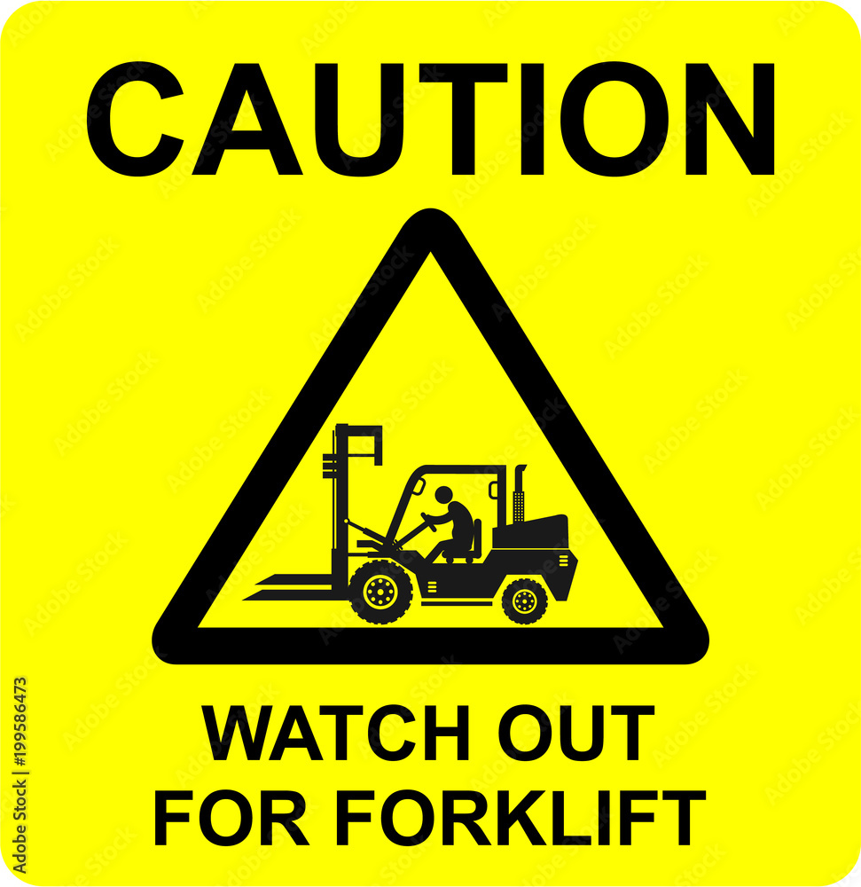 Caution, Watch out for forklift Caution, Watch out for forklift