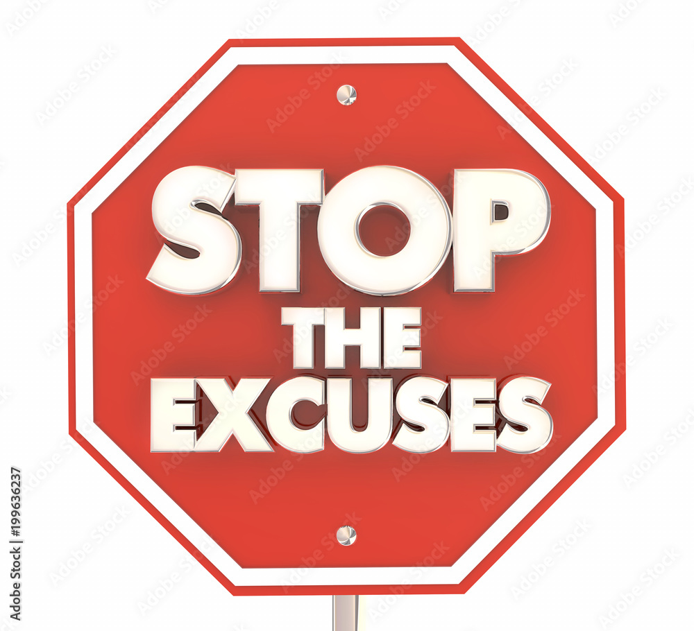 Stop the Excuses Sign Be Responsible 3d Illustration Stop the Excuses Sign Be Responsible 3d Illustration