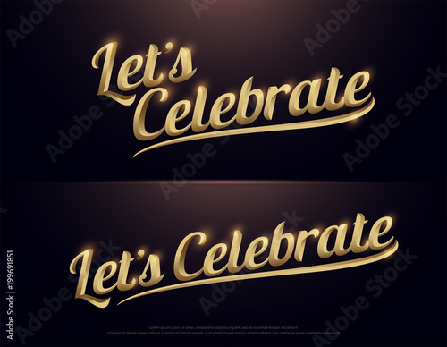 Let's Celebration Golden Logo. Calligraphy lettering. Handwritten phrase with gold text on dark background. vector illustration