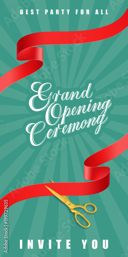 Grand opening ceremony, best party for all, invite you vertical banner design with gold scissors cutting red ribbons on green background. Lettering can be used for invitations, signs, posters.