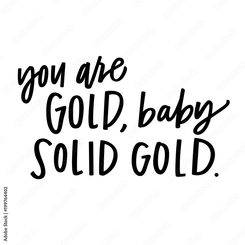 Fototapeta premium You are gold, baby, solid gold