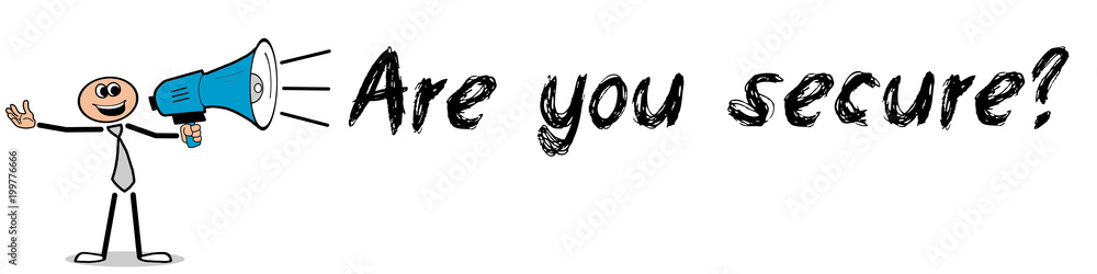 Are you secure? Are you secure?