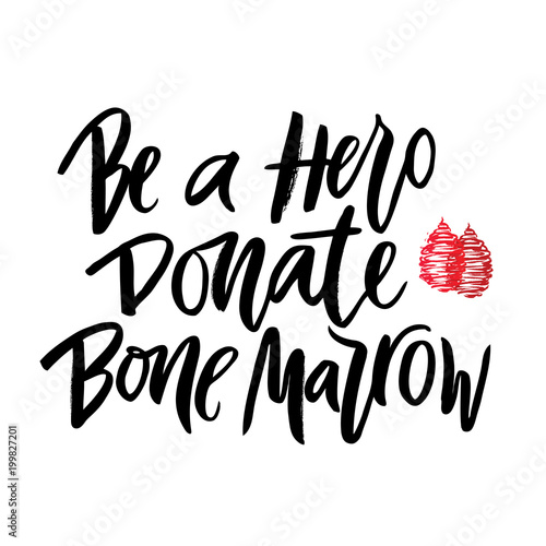 Vector lettering of  text Be a Hero Donate bone marrow. Modern calligraphy.Template of  label, icon, tag,  banner of blood donor day,  background. Inscription for journal. Print for gift products.