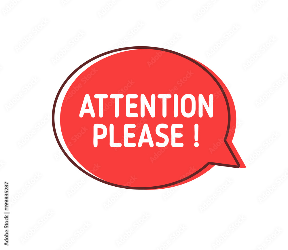 Attention please. Speech bubble on white background. Attention please. Speech bubble on white background.