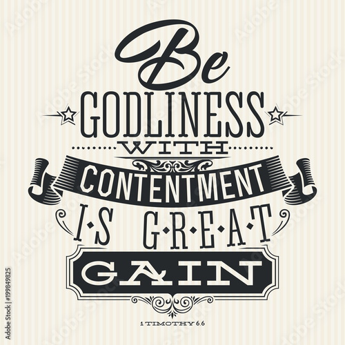 Christian print. Be godliness with contentment is great gain