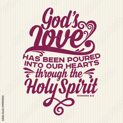 Christian print. Gods love has been poured into our hearts