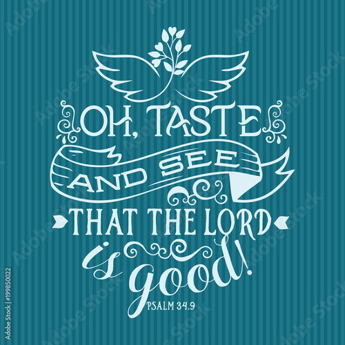 Christian print. Oh taste and see that the Lord is good