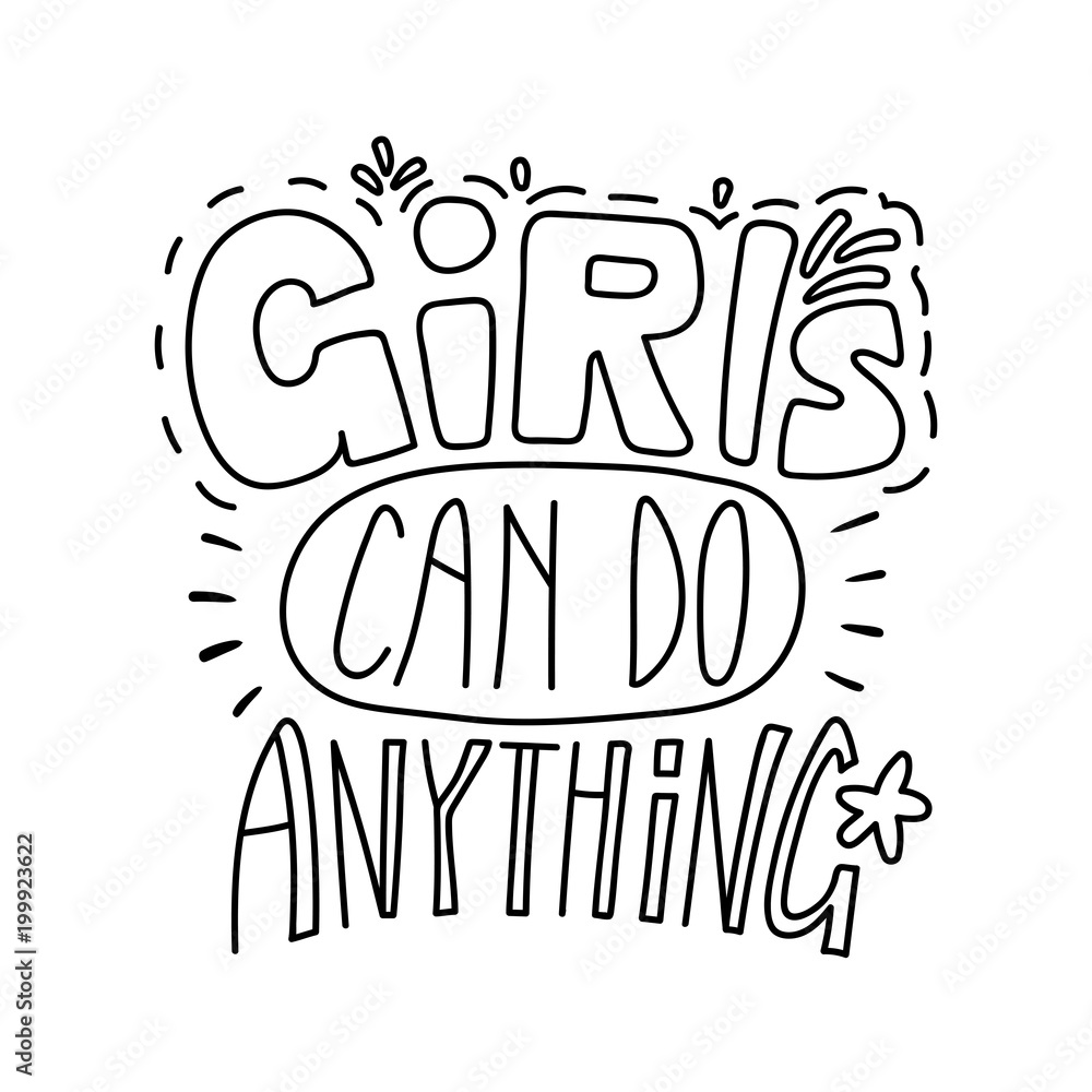 Hand drawn lettering inspirational quote Girls can do anything. Isolated objects on white background. Black and white vector illustration. Design concept for t-shirt print, poster, greeting card.