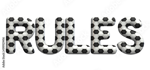Rules word made from a football soccer ball texture. 3D Rendering