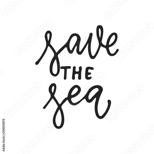 Save the Sea - hand drawn lettering phrase isolated on the black background. Fun brush ink vector illustration for banners, greeting card, poster design.