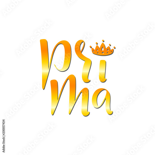 Hand drawn lettering phrase Prima