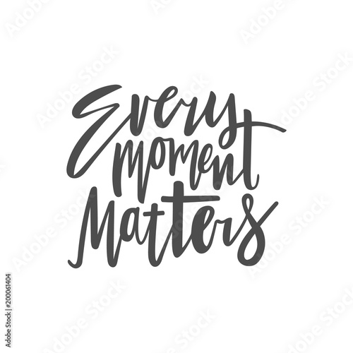 Every moment matters - lettering