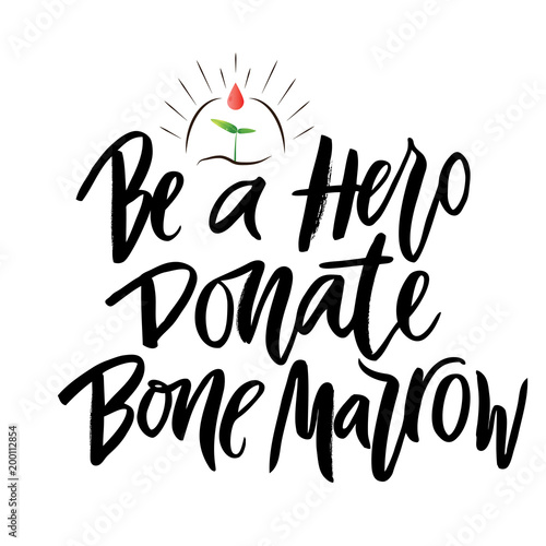 Vector lettering of  text Be a Hero Donate bone marrow. Modern calligraphy.Template of  label, icon, tag,  banner of blood donor day,  background. Inscription for journal. Print for gift products.