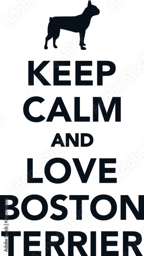Keep calm and love boston terrier