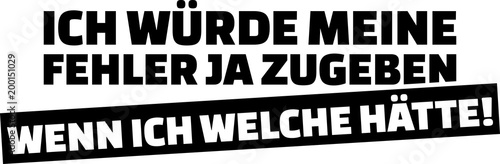 I would admit my errors if I would have them slogan german