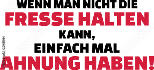 If you cannot shut up be intelligent slogan german