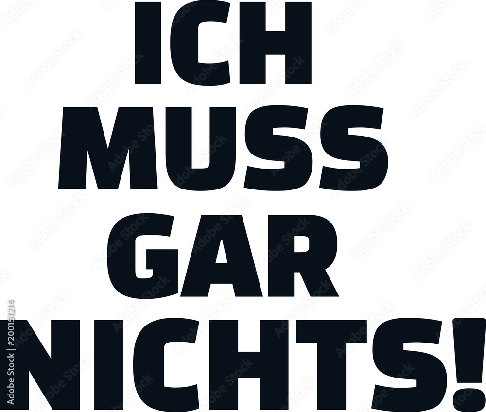 I dont need to do anything saying german I dont need to do anything saying german