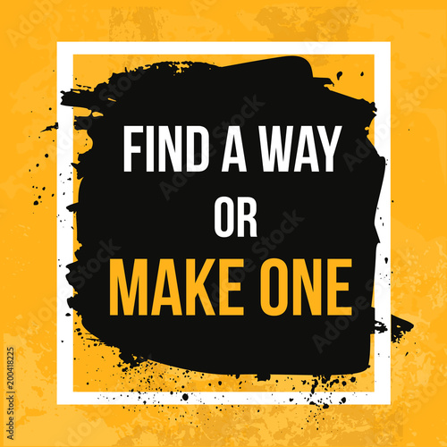 Find your way or make One. Typographic motivational poster. Typography for t-shirt print, wall