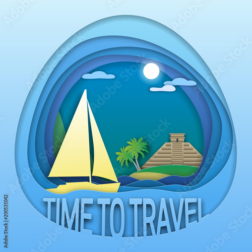 Time to travel emblem template. Sailing yacht at sea, palm trees and mayan pyramid on the shore. Tourist label illustration in paper cut style.