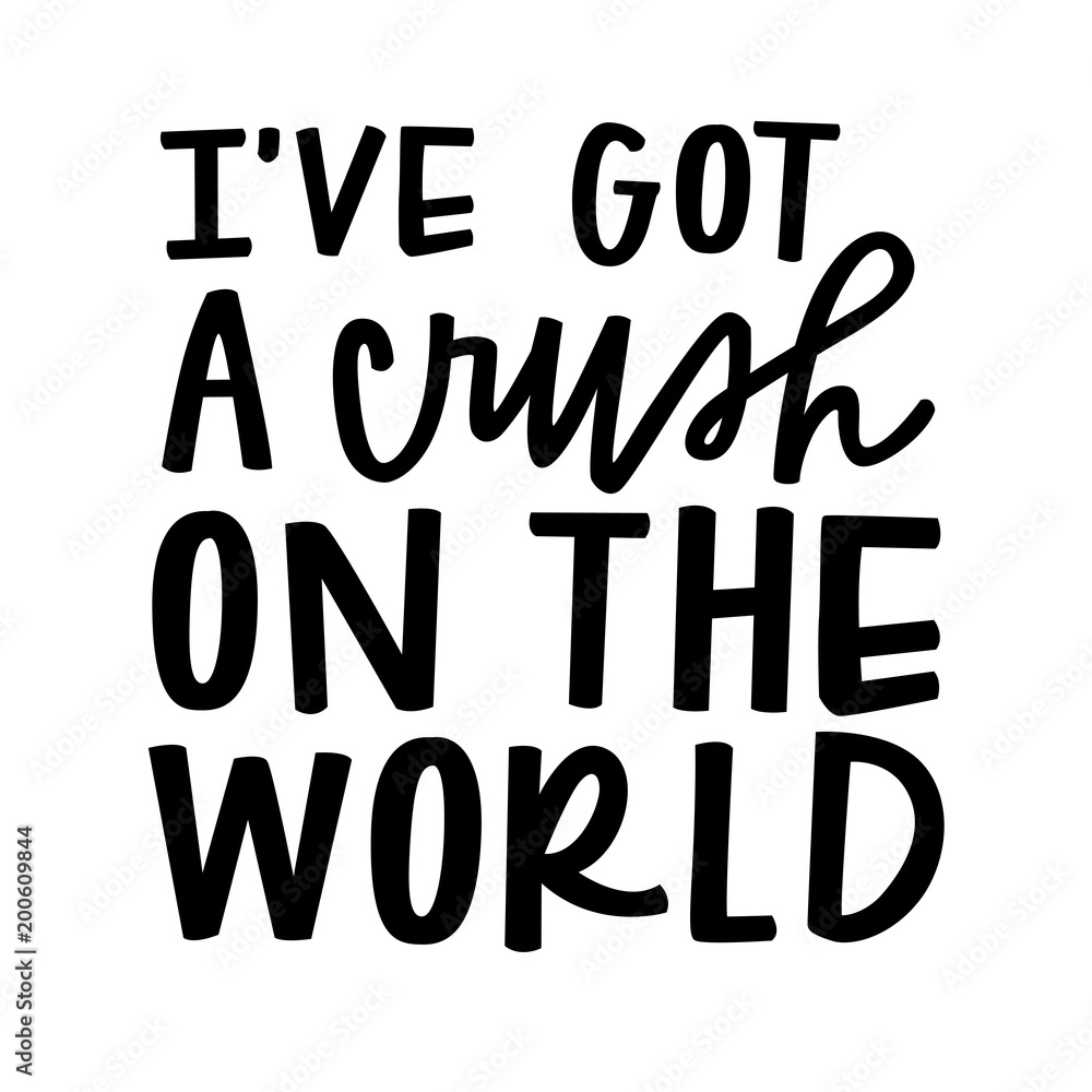 I've got a crush on the world