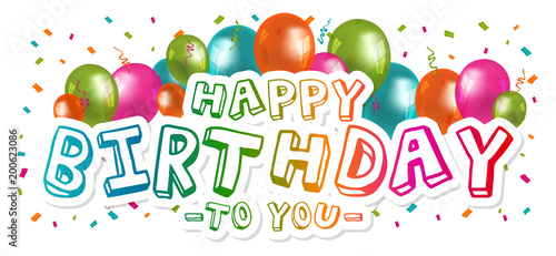 Happy Birthday to you Greetings with Balloons and Confetti. White Background.