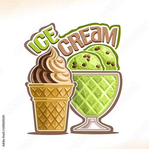 Vector illustration of natural Ice Cream, poster with soft serve creamy chocolate icecream in waffle cone, green mint italian gelato with choco chips in glass bowl, original script for words ice cream