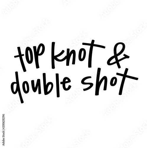 top knot and double shot