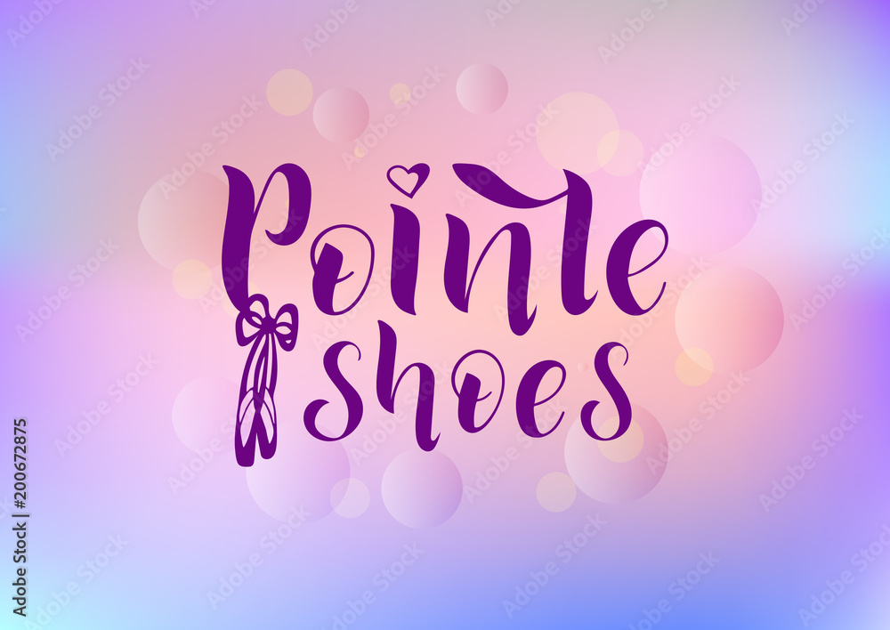 Obraz premium Hand drawn lettering phrase Pointe shoes
