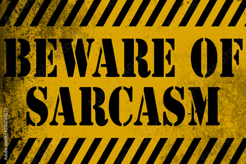 Beware of sarcasm sign yellow with stripes photo