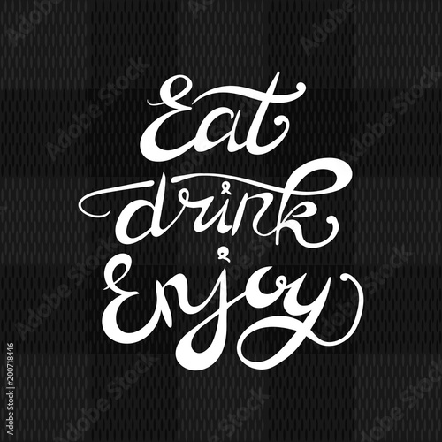 Eat Drink Enjoy VECTOR Lettering, White Calligraphic Inscription on Fabric Texture Background.