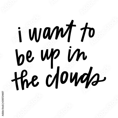 I want to be up in the clouds