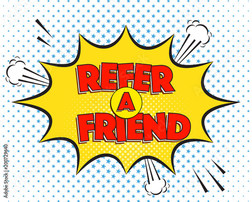 Refer a friend business offer quote in comics pop-art style. Colorful explosion with funny clouds and halftone background, graphic design for web banners.