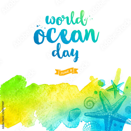 World oceans day illustration - brush calligraphy and hand drawn ocean inhabitant on a watercolor background.  Vector illustration.