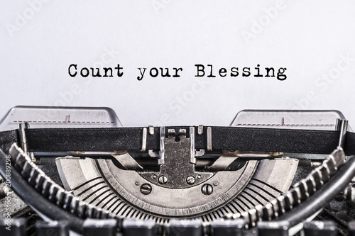 Count your Blessing, text on paper typed on Vintage old typewriter. close-up, retro