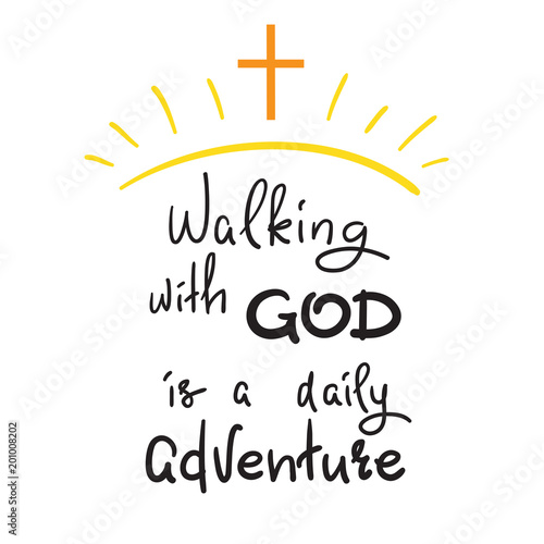 Walking with God is a daily adventure -motivational quote lettering, religious poster. Print for poster, prayer book, church leaflet, t-shirt, postcard, sticker. Simple cute vector
