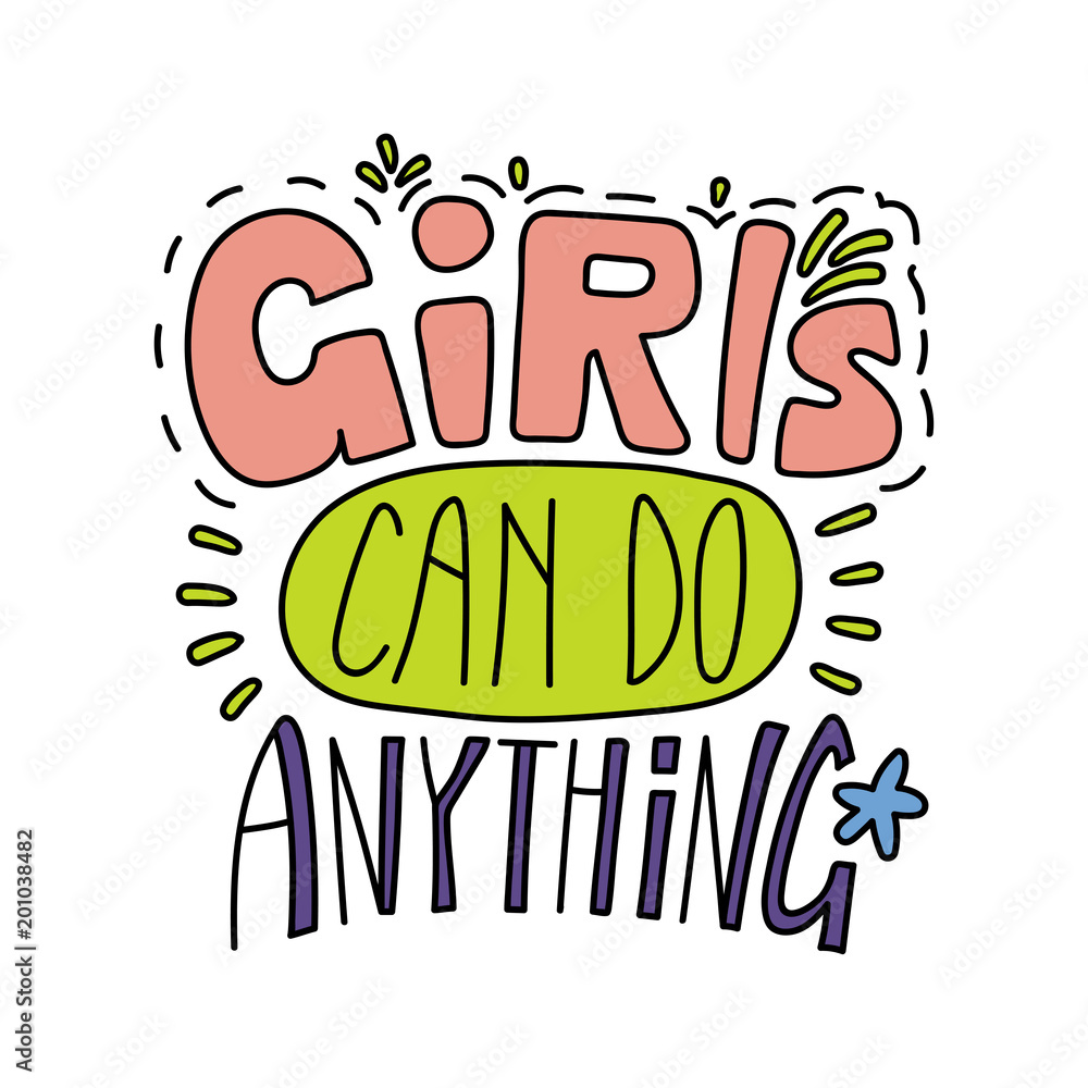 Hand drawn lettering inspirational quote Girls can do anything. Isolated objects on white background. Colorful vector illustration. Design concept for t-shirt print, poster, greeting card. Hand drawn lettering inspirational quote Girls can do anything. Isolated objects on white background. Colorful vector illustration. Design concept for t-shirt print, poster, greeting card.
