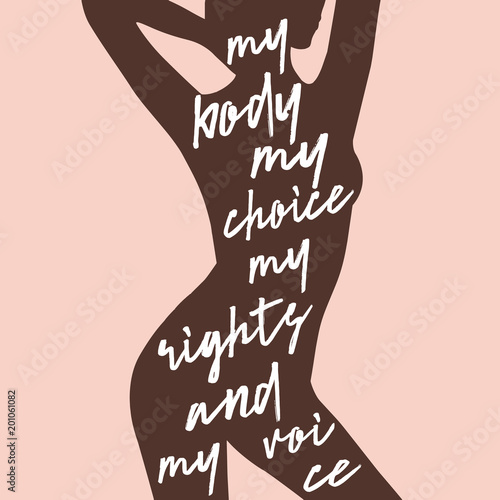 My body my choice my rights and my voice. Isolated calligraphy letters on beautiful female body background. Feminist quote. Graphic design element. Can be used as print for poster, t shirt, postcard. photo