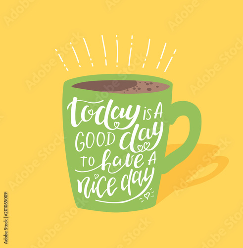 Morning coffee. Vector illustration, cup with lettering text good nice day. Hand drawn design, calligraphic vintage poster, menu cafe, design, graphic art banner with text, yellow green color